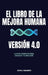 El Libro de la Mejora Humana, Version 4.0 by John J. Navarro