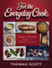 For the Everyday Cook, Keep it simple: Easy to follow cooking by Thomas Scott