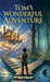 Tom's Wonderful Adventure by Avi Mark