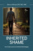 Inherited Shame, How To Stop Carrying Your Family's Emotional Baggage by Steven A. Moore Lcpc Ncc Mac