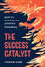 The Success Catalyst, Ignite Your Inner Power and Achieve the Extraordinary by Stephen Evans