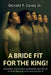 A BRIDE FIT FOR THE KING!, A prophetic novel of love, preparation, and the call of the Bridegroom to His beloved Church by Jr. Carey Donald F.