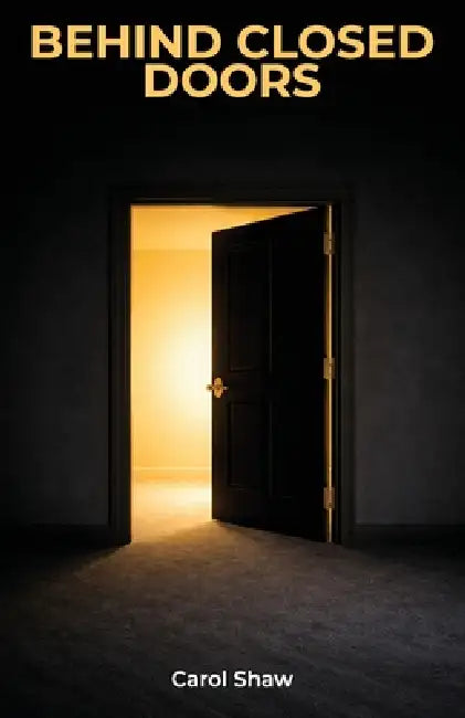 Behind Closed Doors by Carol Shaw