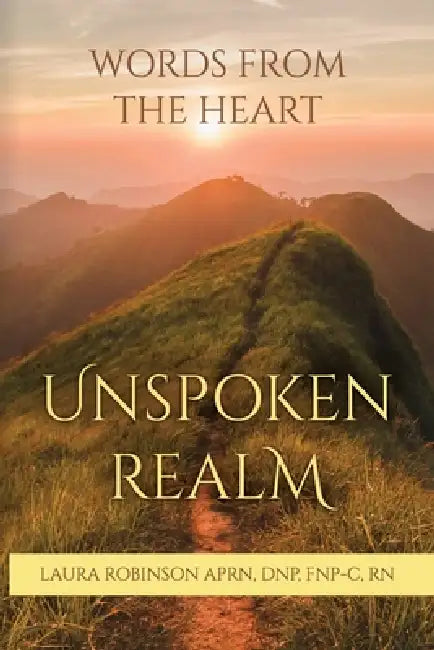 Unspoken Realm, Words from the Heart by Fnp-C Aprn Robinson Dnp