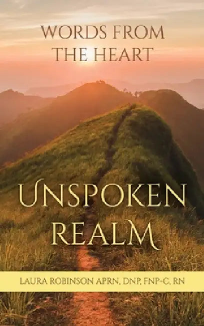 Unspoken Realm, Words from the Heart by Fnp-C Aprn Robinson Dnp