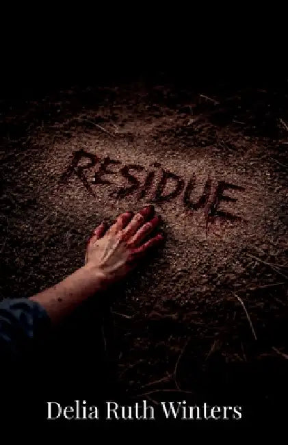 Residue by Delia Ruth Winters