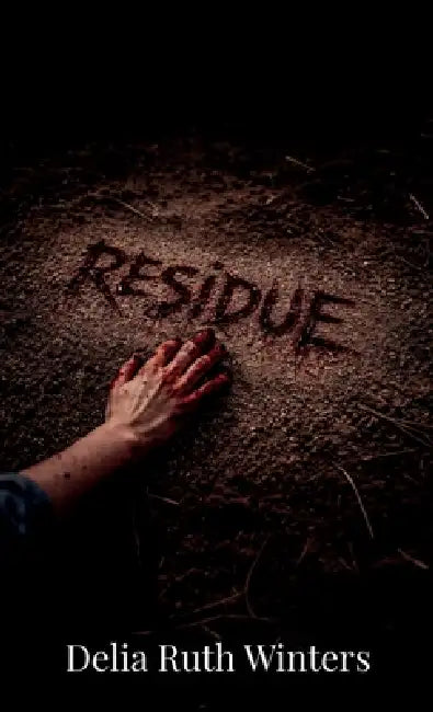 Residue by Delia Ruth Winters