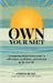 Own Your Sh!t, An unapologetically honest guide to self-respect, confidence, and showing up for your life. by Jordan Blake