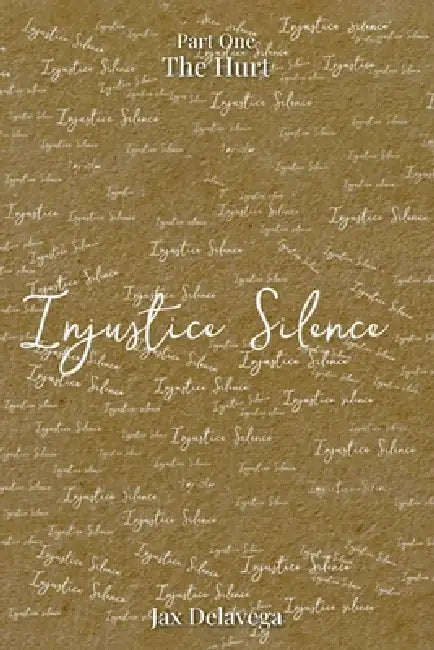 Injustice Silence: Part One The Hurt by Jax Delavega