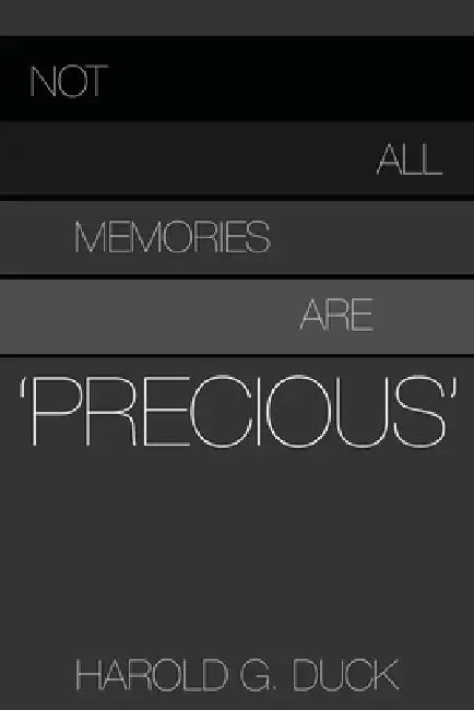 Not All Memories Are 'Precious' by Harold G. Duck