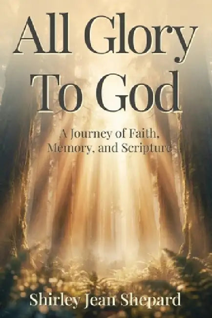 All Glory to God by Shirley Jean Shepard