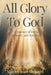 All Glory to God by Shirley Jean Shepard