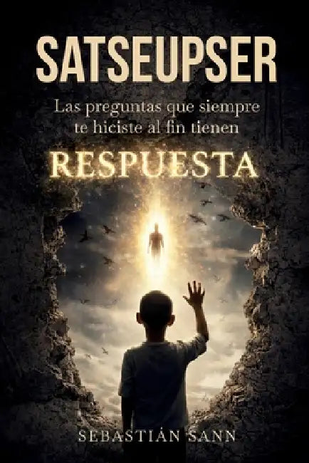 Satseupser: Las preguntas que SIEMPRE te hiciste al fin tienen RESPUESTA (Nueva Edición) by Sebastian Sann
