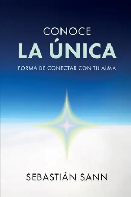 Conoce La Única Forma de Conectar Con Tu Alma by Sebastian Sann