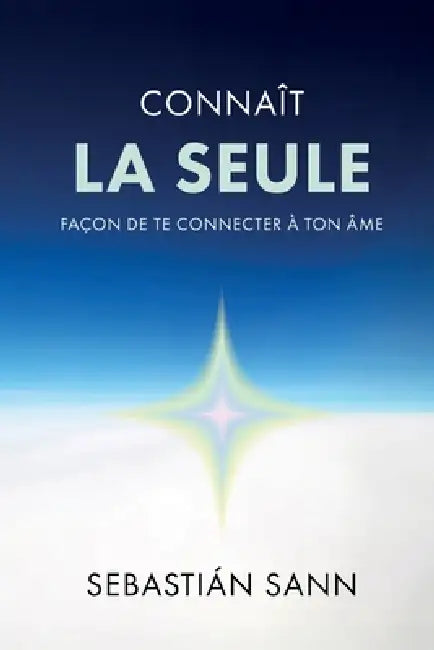 Connaît La Seule Façon de Te Connecter À Ton Âme by Sebastian Sann