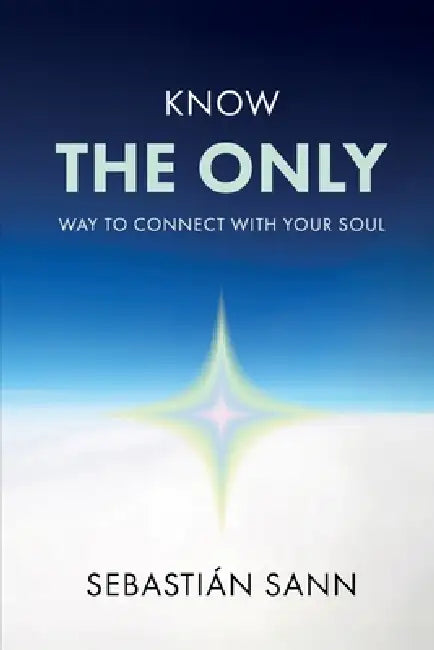 Know the Only Way to Connect with Your Soul by Sebastian Sann