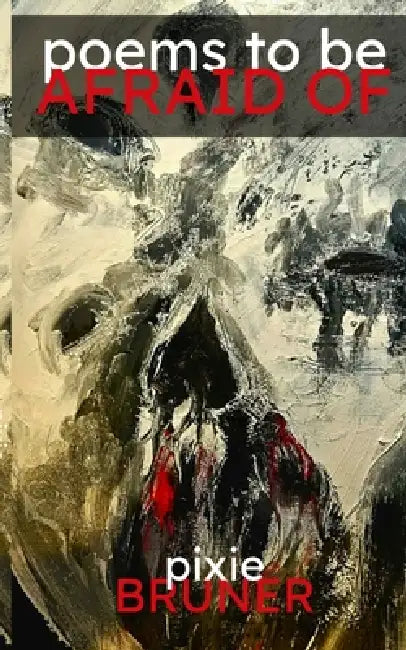 Poems to Be Afraid Of by Angela Yuriko Smith, Pixie Bruner
