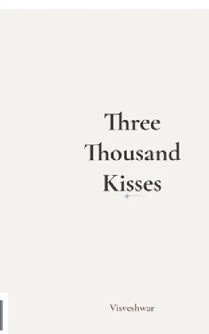 Three Thousand Kisses by Visveshwar