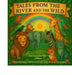 Tales from the River and the Wild: a collection of three illustrated tales of cleverness, quick thinking, and honesty by Ashish Ghatak