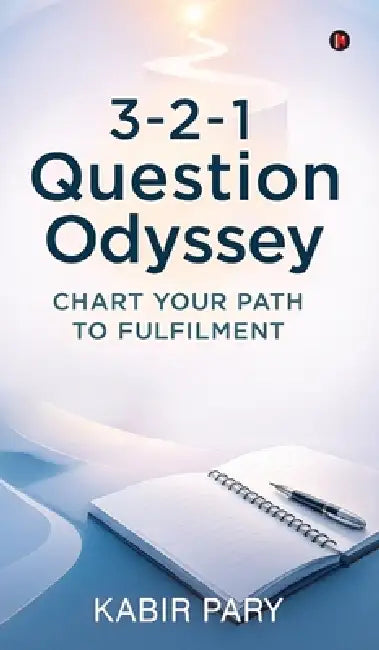 3-2-1 Question Odyssey: Chart Your Path to Fulfilment by Kabir Pary