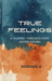 True Feelings: A Journey Through Every Hidden Feeling by Snigdha G