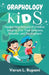 Graphology Kids: Handwriting Analysis of Children: Insights Into Their Emotions, Behavior, and Development by Varun L Rupani