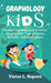 Graphology Kids: Handwriting Analysis of Children: Insights Into Their Emotions, Behavior, and Development by Varun L Rupani