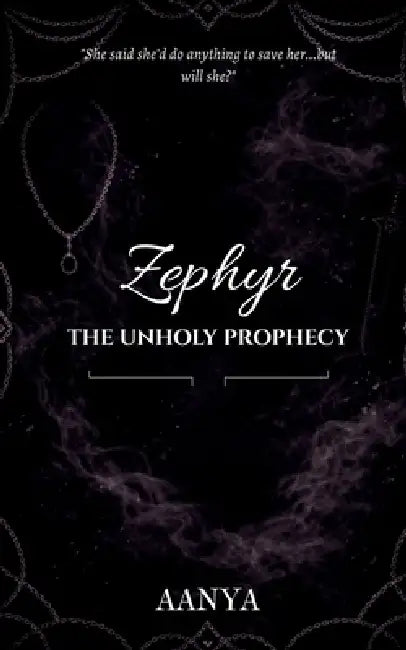Zephyr: The Unholy Prophecy by Aanya Aasif
