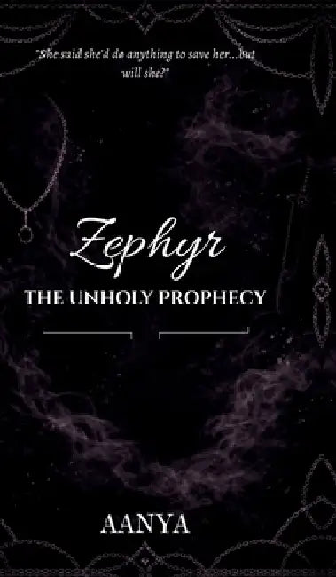 Zephyr: The Unholy Prophecy by Aanya Aasif