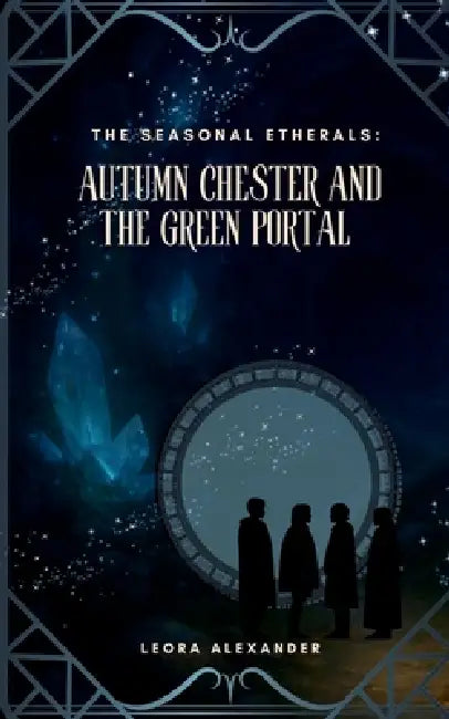 Autumn Chester and the Green Portal by Leora Alexander
