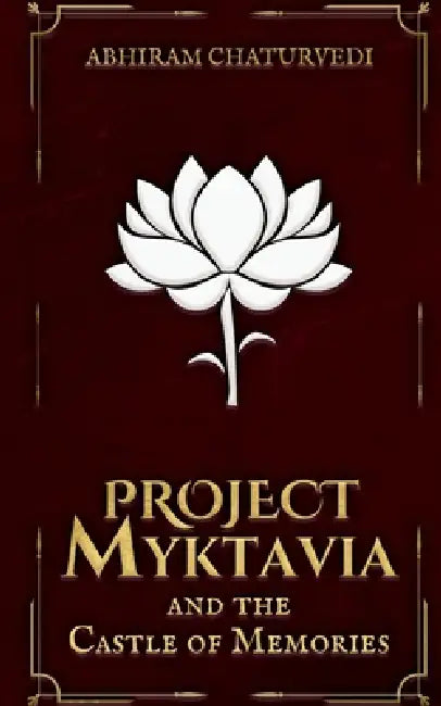 Project Myktavia and the Castle of Memories by Abhiram Chaturvedi