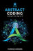 Abstract Coding: Coding in the Age of AI by Chirag Kansara