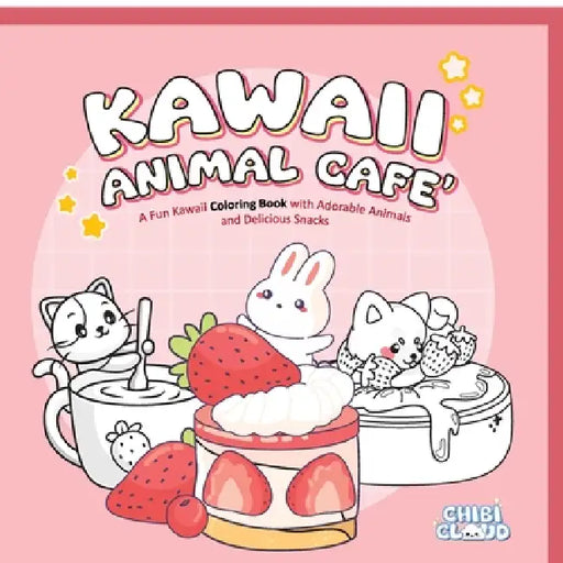Kawaii Animal Cafe' Coloring Book: A cute coloring book with adorable animals and delicious snacks by Chibi Cloud