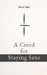 A Creed for Staying Sane: A Way to See and Move Through the World by Druv Rex