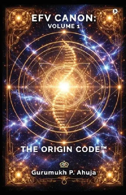 Efv Canon: Volume 1 - The Origin Code by Gurumukh P Ahuja