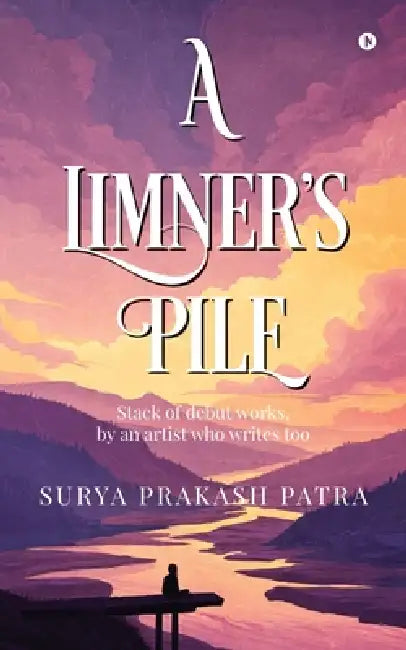 A Limner's Pile: Stack of debut works, by an artist who writes too by Surya Prakash Patra