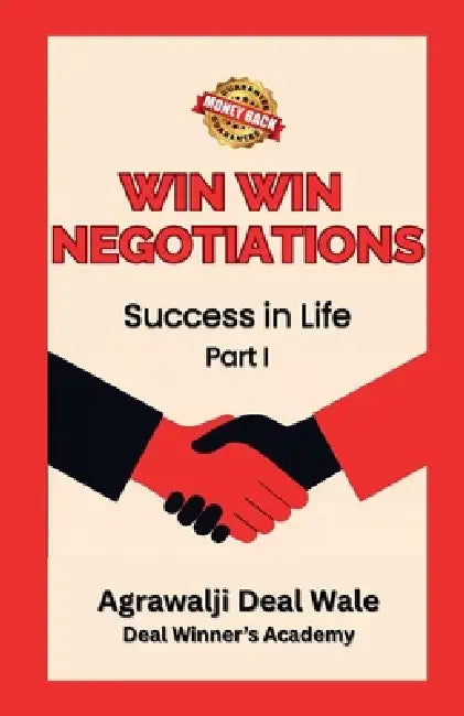 Win Win Negotiations: Success in Life - Part I by Agrawalji Deal Wale