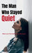 The Man Who Stayed Quiet: What Love Took Before It Let Me Leave by Guru