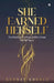 She Earned Herself: The Making of a Woman Who Chose Herself Again by Kudrat Khosla