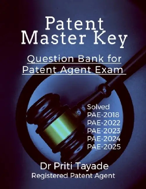 Patent Master Key: Question Bank for Patent Agent Exam by Dr Priti Tayade