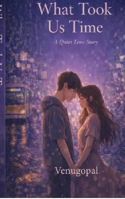 What Took Us Time: A Quiet Love Story by Venugopal