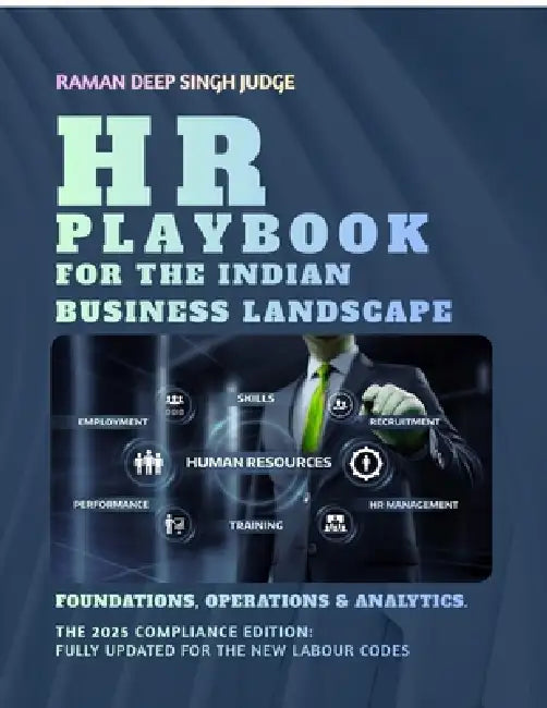 HR Playbook for the Indian Business Landscape: Foundations, Operations & Analytics. by Raman Deep Singh Judge