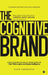 The Cognitive Brand: A New Operating System for Building Brands That Think, Learn, and Scale Intelligence by Arjun Dhananjayan