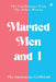 Married Men and I: 101 Confessions From The Other Woman by The Anonymous Girlfriend