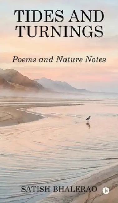 Tides and Turnings: Poems and Nature Notes by Satish Bhalerao