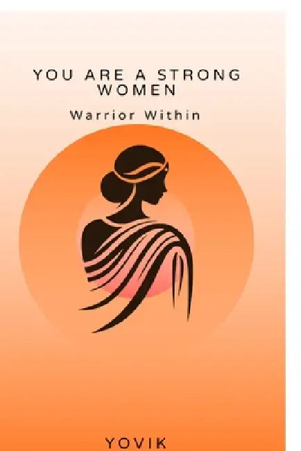 You are a strong women: Warrior Within by Yovik