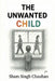 The Unwanted Child by Sham Singh Chauhan