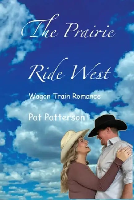 The Prairie Ride West by Pat Patterson, Arliss Currie
