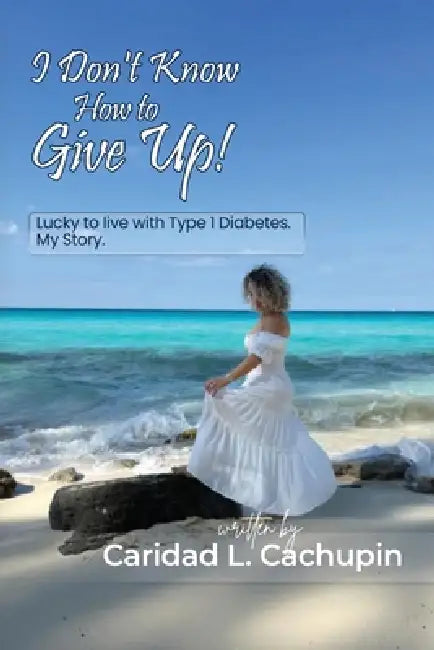 I Don't Know How to Give Up by Caridad Cachupin