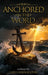 Anchored in the Word: 52 Devotional Reflections Rooted in the King James Bible for Spiritual Renewal by Gary E. Risenhoover